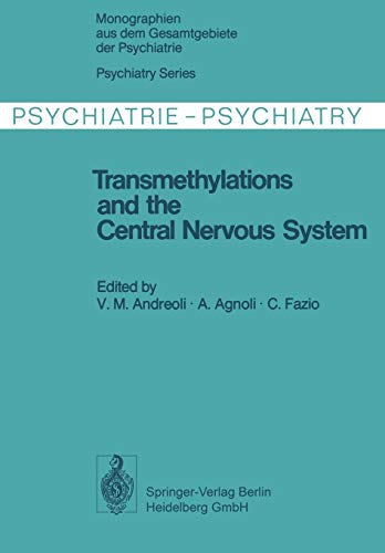 Transmethylations and the Central Nervous System (Monographien aus dem Gesamtgebiete der Psychiatrie) (Monographien aus dem Gesamtgebiete der Psychiatrie, 18, Band 18)