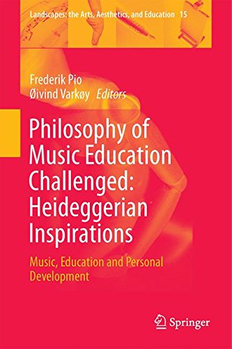 Philosophy of Music Education Challenged: Heideggerian Inspirations: Music, Education and Personal Development (Landscapes: the Arts, Aesthetics, and Education)