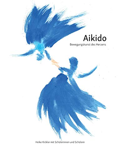 Aikido: Bewegungskunst des Herzens