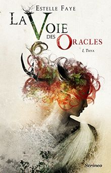 La voie des oracles. Vol. 1. Thya