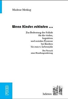 Wenn Kinder schlafen ...: Zur Bedeutung des Schlafs für die vitalen, kognitiven und sozialen Prozesse bei Kindern bis zum sechsten Lebensjahr. Der ... Handlungsanleitung (FachBuchElementarBereich)