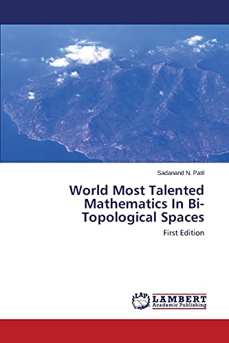 World Most Talented Mathematics In Bi-Topological Spaces: First Edition