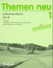 Themen neu 1 - Ausgabe in drei Bänden. Lehrwerk für Deutsch als Fremdsprache: Themen neu, 3 Bde., Lehrerhandbuch: Vorlagen, Hinweise zu Grammatik und ... Hörtexte und Lösungen: Lehrerhandbuch Teil B