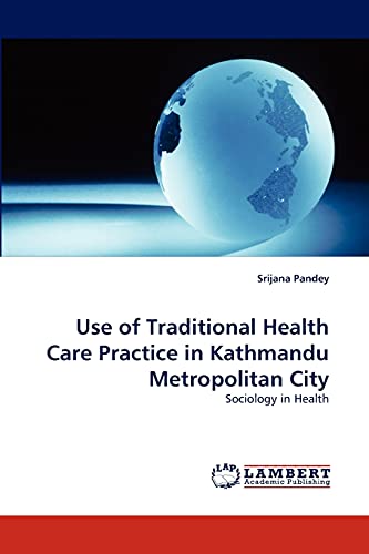 Use of Traditional Health Care Practice in Kathmandu Metropolitan City: Sociology in Health