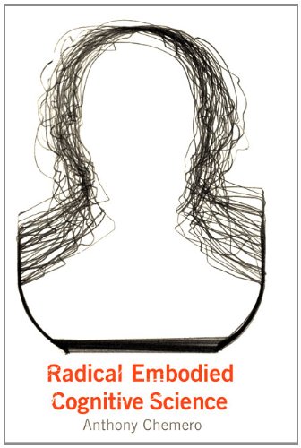 Anthony Chemero Radical Embodied Cognitive Science (Mit Press)