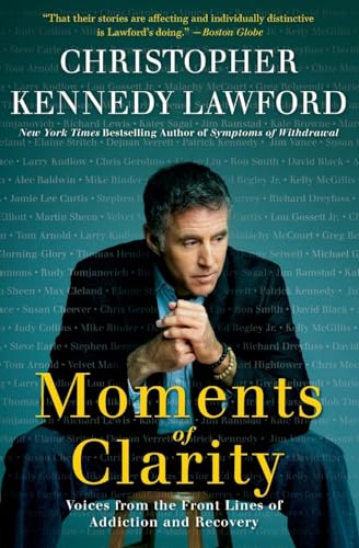 Moments of Clarity: Voices from the Front Lines of Addiction and Recovery