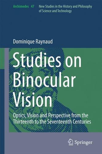 Studies on Binocular Vision: Optics, Vision and Perspective from the Thirteenth to the Seventeenth Centuries (Archimedes)