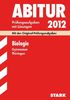 Abitur-Prüfungsaufgaben Gymnasium Thüringen; Biologie 2012; Mit den Original-Prüfungen Jahrgänge 2005-2011 mit Lösungen