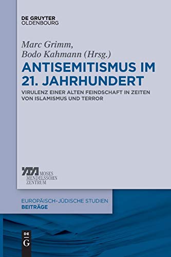 s: Virulenz einer alten Feindschaft in Zeiten von Islamismus und Terror (Europäisch-jüdische Studien – Beiträge, Band 36)
