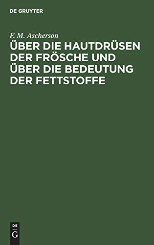 Über die Hautdrüsen der Frösche und über die Bedeutung der Fettstoffe: Zwei physiologische Abhandlungen