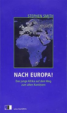 Nach Europa!: Das junge Afrika auf dem Weg zum alten Kontinent