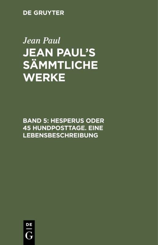 Hesperus oder 45 Hundposttage. Eine Lebensbeschreibung: Erstes Heftlein (Jean Paul: Jean Paul’s Sämmtliche Werke)