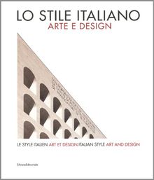 Lo stile italiano : arte e design. Le style italien : art et design. Italian style : art and design