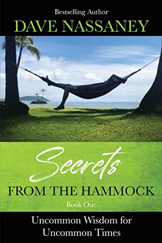 SECRETS FROM THE HAMMOCK: Uncommon Wisdom for Uncommon Times