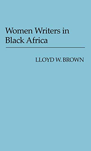 Women Writers in Black Africa. (Contributions in Women's Studies)