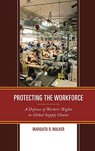 Protecting the Workforce: A Defense of Workers' Rights in Global Supply Chains