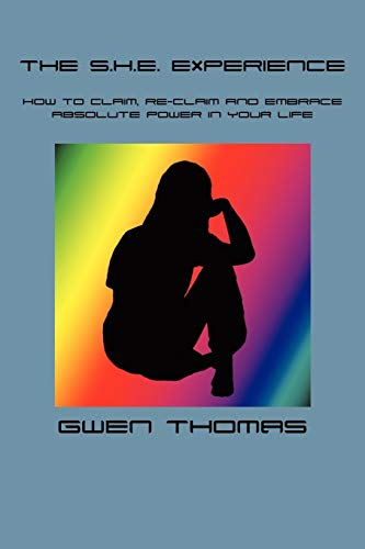 The S.H.E. Experience: How to claim, re-claim and embrace absolute power in your life