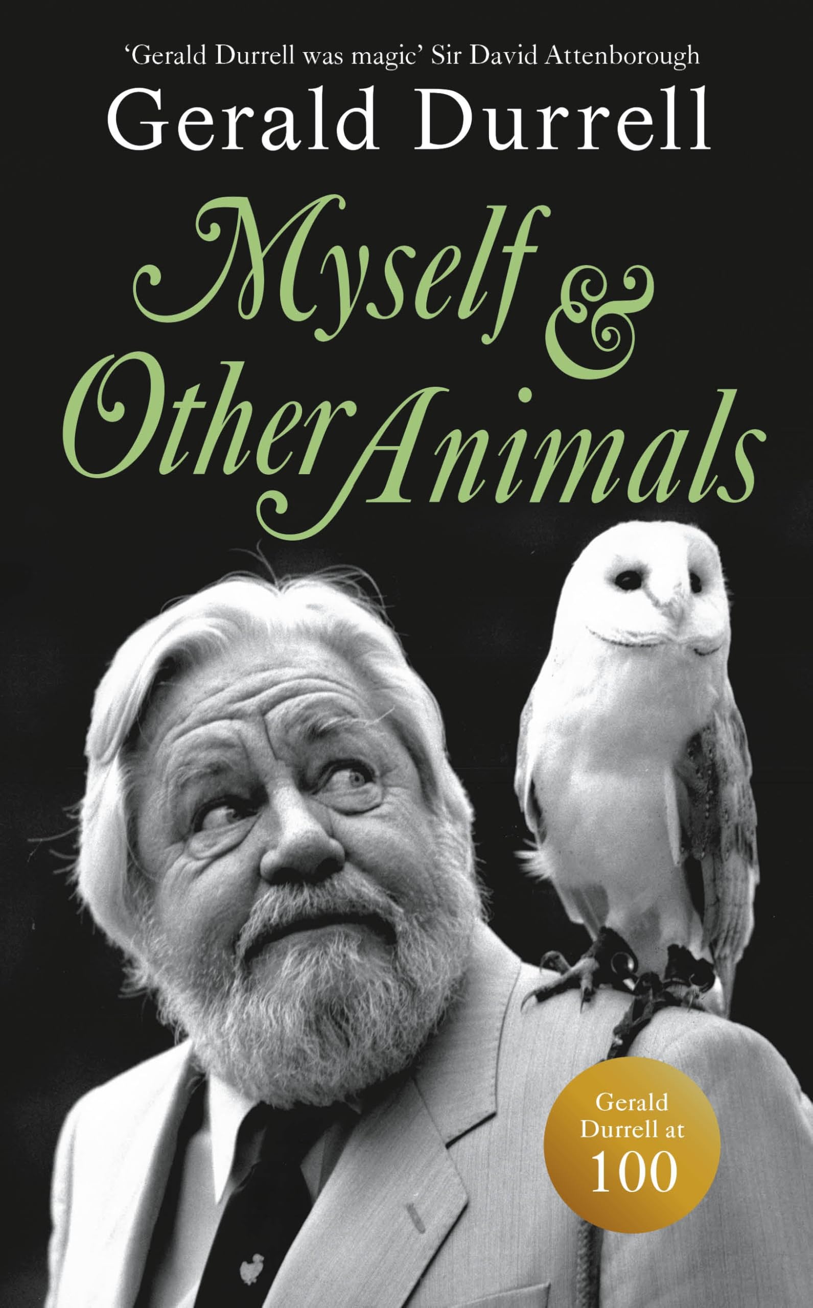 Gerald Durrell Myself And Other Animals, A Posthumous Work From The Beloved Conservationist To Celebrate The Centenary Of His Birth
