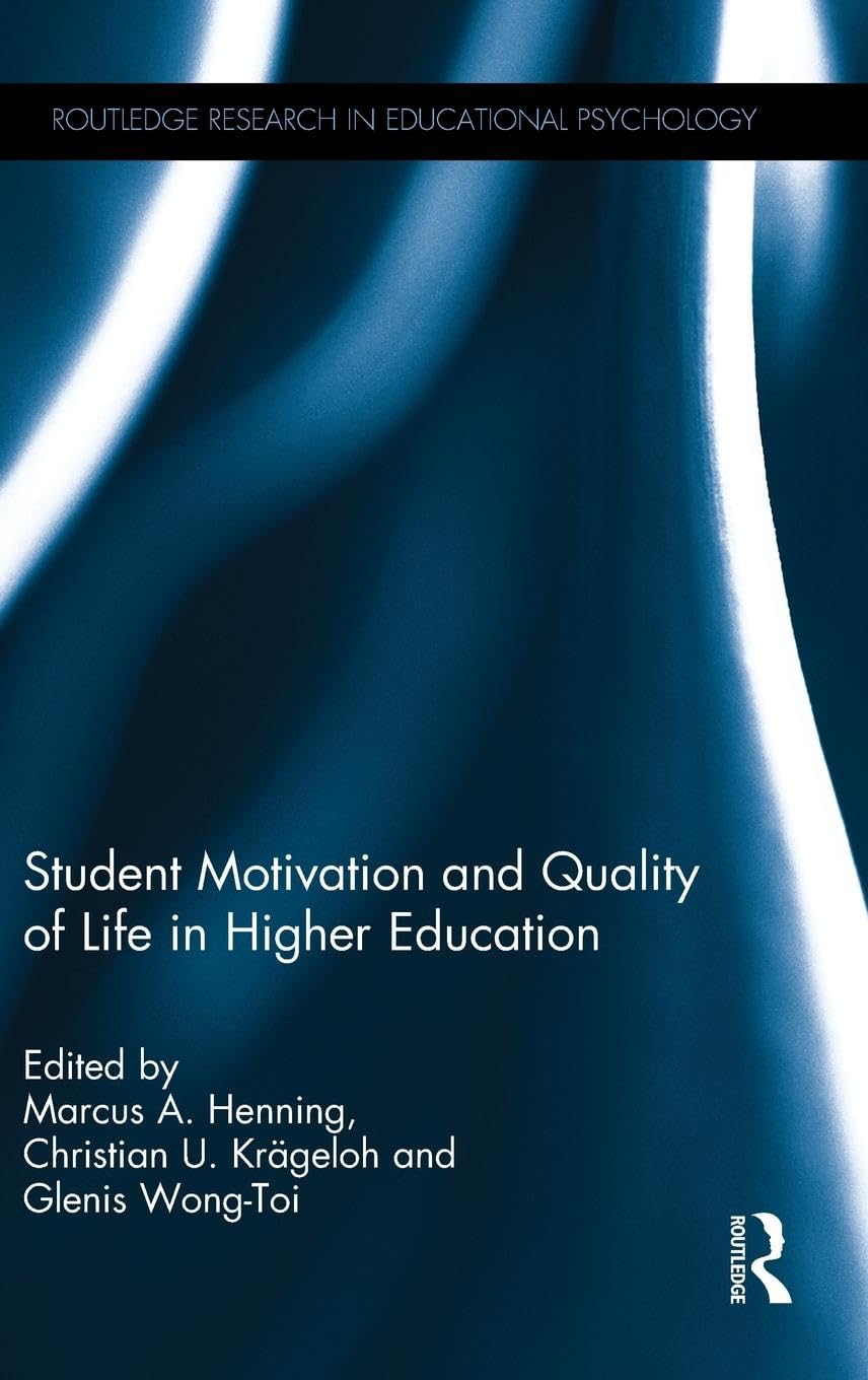 Student Motivation and Quality of Life in Higher Education (Routledge Research in Educational Psychology)