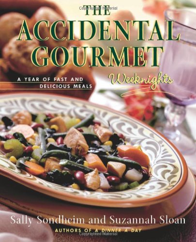 The Accidental Gourmet: Weeknights: A Year of Fast and Delicious Meals