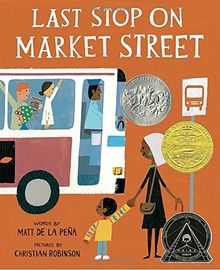 Last Stop on Market Street (Coretta Scott King Illustrator Honor Books)