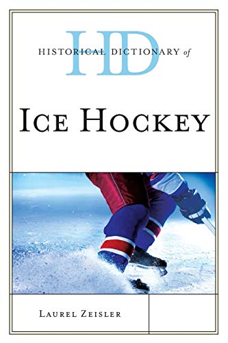 Historical Dictionary of Ice Hockey (Historical Dictionaries of Sports)
