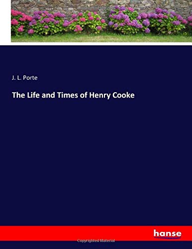 The Life and Times of Henry Cooke