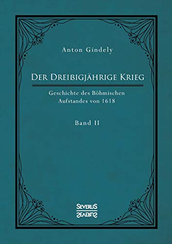 Der Dreißigjährige Krieg. Geschichte des Böhmischen Aufstandes von 1618. Band 2: Politische Ereignisse um den Tod Kaisers Matthias 1619