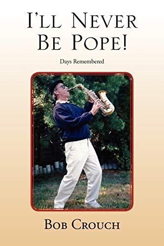 I'll Never Be Pope!: Days Remembered