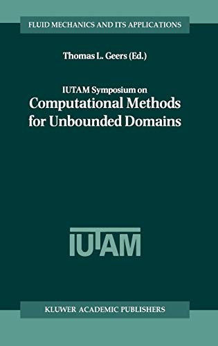 IUTAM Symposium on Computational Methods for Unbounded Domains (Fluid Mechanics and Its Applications, 49, Band 49)