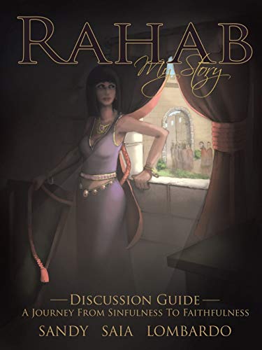 Rahab My Story A Journey From Sinfulness to Faithfulness: Discussion Guide