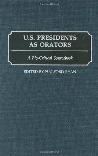 U.S. Presidents as Orators: A Bio-Critical Sourcebook