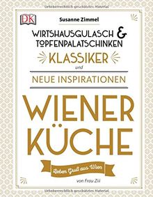 Wiener Küche: Wirtshausgulasch & Topfenpalatschinken - Klassiker und neue Inspirationen