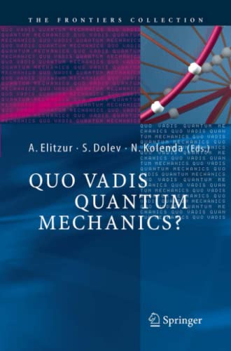 Quo Vadis Quantum Mechanics? (The Frontiers Collection)
