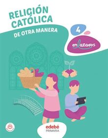 RELIGIÓN CATÓLICA 4 (De otra Manera)