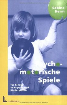 Psychomotorische Spiele für Kinder in Krippen und Kindergärten