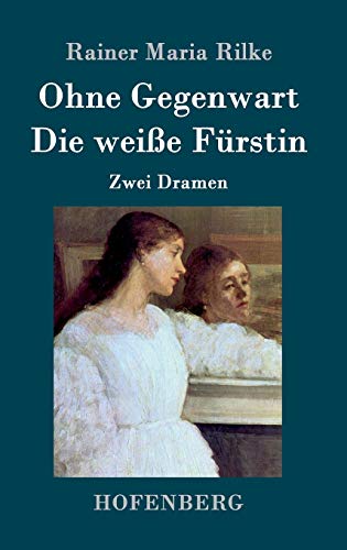 Ohne Gegenwart / Die weiße Fürstin: Zwei Dramen