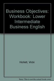 Business Objectives: Workbook: Lower Intermediate Business English