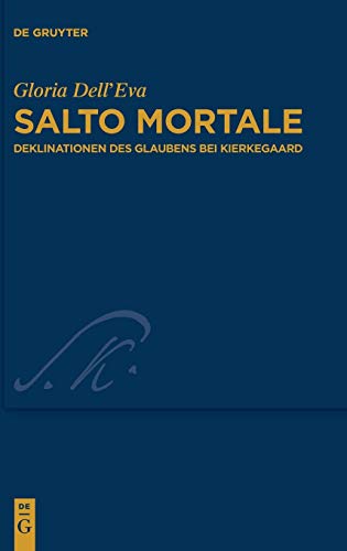 Salto mortale: Deklinationen des Glaubens bei Kierkegaard (Kierkegaard Studies. Monograph Series, Band 40)