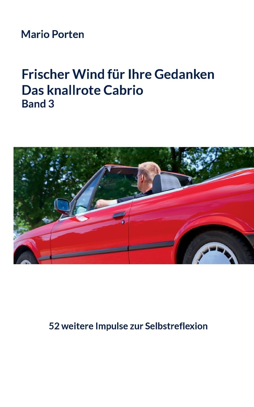 Frischer Wind für Ihre Gedanken: Das knallrote Cabrio Band 3: 52 weitere Impulse zur Selbstreflexion