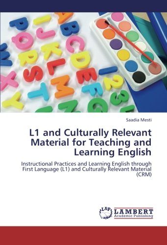 L1 and Culturally Relevant Material for Teaching and Learning English: Instructional Practices and Learning English through First Language (L1) and Culturally Relevant Material (CRM)