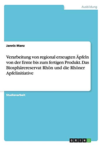 Verarbeitung von regional erzeugten Äpfeln von der Ernte bis zum fertigen Produkt. Das Biosphärereservat Rhön und die Rhöner Apfelinitiative