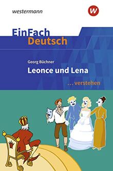 EinFach Deutsch ... verstehen: Georg Büchner: Leonce und Lena (EinFach Deutsch ... verstehen: Interpretationshilfen)