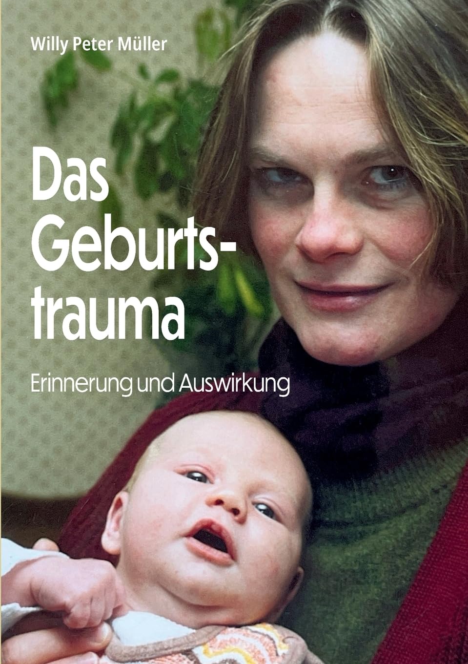 Das Geburtstrauma: Erinnerung und Auswirkung