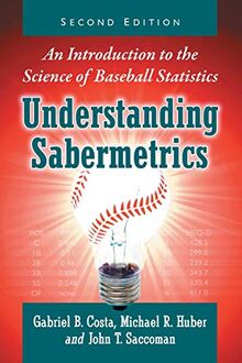 Understanding Sabermetrics: An Introduction to the Science of Baseball Statistics, 2D Ed.