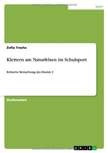 Klettern am Naturfelsen im Schulsport: Kritische Betrachtung des Moduls 3