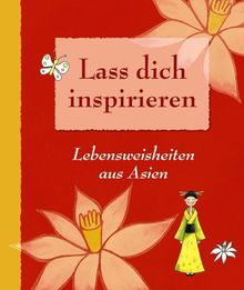 Lass dich inspirieren: Lebensweisheiten aus Asien