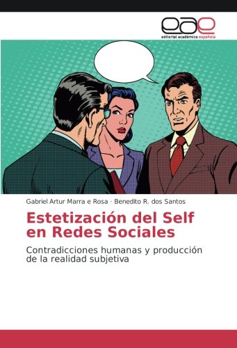 Estetización del Self en Redes Sociales: Contradicciones humanas y producción de la realidad subjetiva