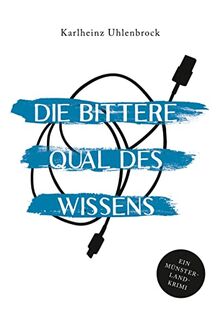 Die bittere Qual des Wissens: Ein Münsterland-Krimi (Die Rumphorst-Mey-Reihe)