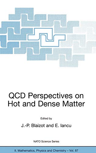 QCD Perspectives on Hot and Dense Matter (NATO Science Series II: Mathematics, Physics and Chemistry, 87, Band 87)